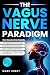 The Vagus Nerve Paradigm by Mark Sobey