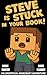 Steve is Stuck in Your Book by Meme Master Steve is Stuck in Your Book by Meme Master