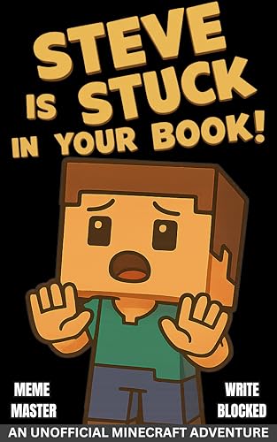 Steve is Stuck in Your Book: (Unofficial Minecraft Illustrated Adventure)