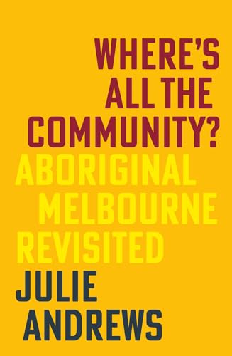 Where's All the Community?: Aboriginal Melbourne Revisited (Kindle Edition)