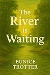 The River is Waiting