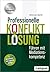Professionelle Konfliktlösung: Führen mit Mediationskompetenz – Komplett aktualisierte Neuauflage (German Edition)