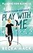 Play with Me (Playing for Keeps, #2)