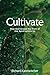 Cultivate: How God Grows the Fruit of the Spirit within Us