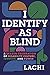 I Identify as Blind: A Brazen Celebration of Disability Culture, Identity, and Power