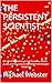 THE PERSISTENT SCIENTIST: A...