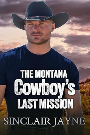The Montana Cowboy’s Last Mission (Cowboys of Honor Book 5)