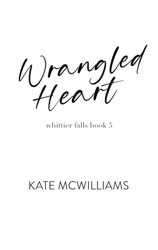 Wrangled Heart (Whittier Falls Book 5)