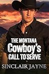 The Montana Cowboy’s Call to Serve by Sinclair Jayne