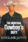 The Montana Cowboy’s Duty by Sinclair Jayne