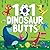 101 Dinosaur Butts: A Roari...