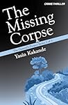 The Missing Corpse by Yasin Kakande
