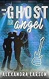 How to Ghost an Angel How to Ghost an Angel
