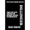 Dillinger: His Life and Crimes