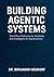 Building Agentic Systems: W...