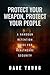 Protect Your Weapon, Protec...