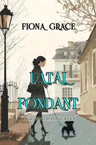 Fatal Fondant (A Millie Swiss Cozy Mystery—Book 6)