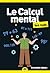 Le Calcul mental pour les Nuls