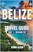 BELIZE Travel Guide 2025/20...