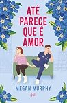 Até parece que é ...