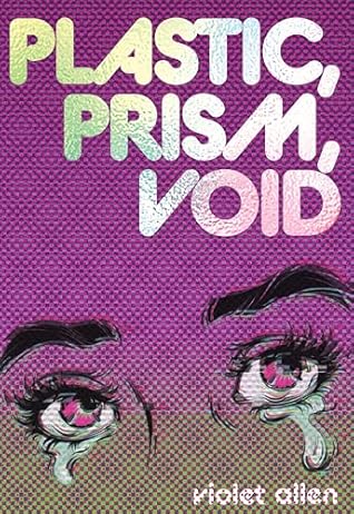 Plastic, Prism, Void: Part One