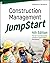 Construction Management JumpStart: The Best First Step Toward a Career in Construction Management