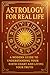 Astrology for Real Life: A ...
