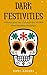 Dark Festivities: A Global ...