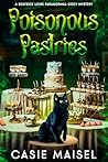 Poisonous Pastries by Casie Maisel