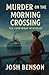 Murder on the Morning Crossing by Josh Benson