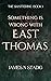 Something is Wrong with East Thomas by James Stadig Something is Wrong with East Thomas by James Stadig
