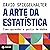 A arte da estatística: Como...