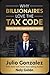Why Billionaires Love The Tax Code by Julio González