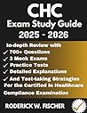 CHC EXAM Study Guide: In-depth review with 700+ Questions, 3 mock exams, Practice tests, Detailed explanations and test-taking strategies for the Certified in Healthcare Compliance Examination CHC EXAM Study Guide: In-depth review with 700+ Questions, 3 mock exams, Practice tests, Detailed explanations and test-taking strategies for the Certified in Healthcare Compliance Examination