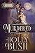 Murdered by Holly Bush Murdered by Holly Bush