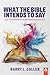 What the Bible Intends to Say by Barry Callen