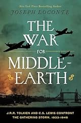The War for Middle-earth: J.R.R. Tolkien and C.S. Lewis Confront the Gathering Storm, 1933–1945