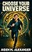 Choose Your Universe by Aiden M. Alexander