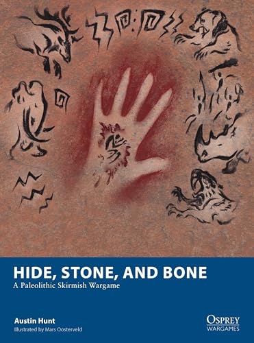 Hide, Stone, and Bone: A Paleolithic Skirmish Wargame (Osprey Wargames Book 36)