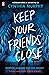 Keep Your Friends Close by Cynthia Murphy