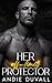 Her off-limits Protector by Andie Duvall Her off-limits Protector by Andie Duvall