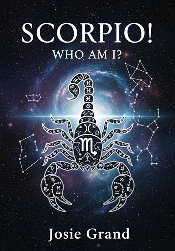 SCORPIO! WHO AM I?: The Complete Guide to Understanding Your Water Sign Energy (Astrology - The Zodiac in English Book 9)