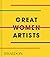 Great Women Artists by Phaidon Press