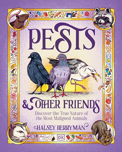 Pests & Other Friends: Discover the True Nature of the Most Maligned Animals (Hardcover)