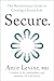 Secure: The Revolutionary Guide to Creating a Secure Life