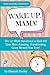 Wake Up, Mama!: The 12-Week...