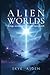 Alien Worlds: Biology, Society, and Spirituality Beyond Earth