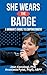 She Wears The Badge: A Woma...