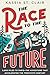 The Race to the Future by Kassia St. Clair