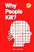 Why People Kill? Inside the Mind of Violence - and How to Bre... by Arun Kumar Anthore